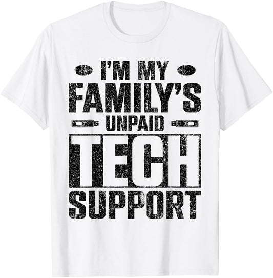 I'm My Family's Unpaid Tech Support T-Shirt - T-Shirt | White