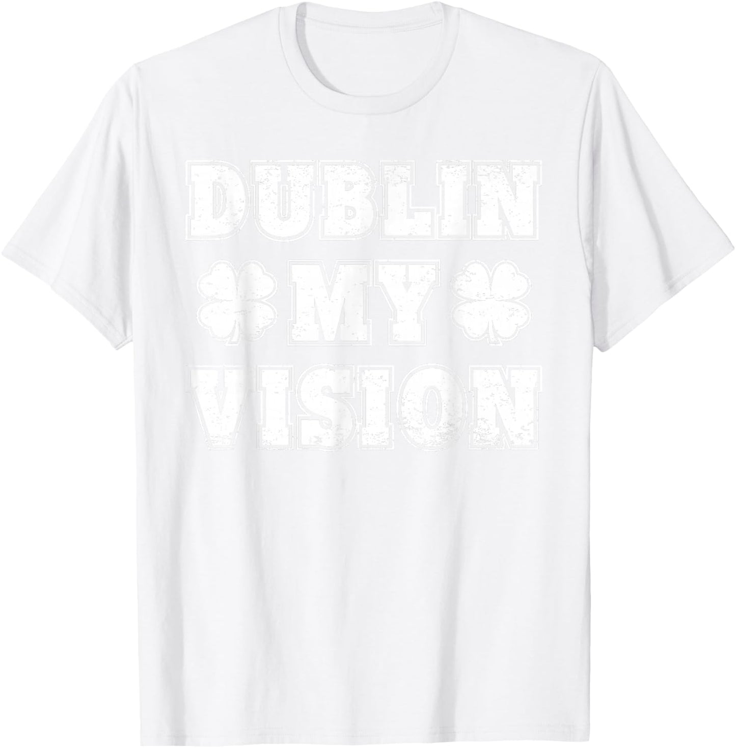 Irish Lucky Leprechaun St. Patrick's Day Dublin My Vision T-Shirt - T-Shirt | White
