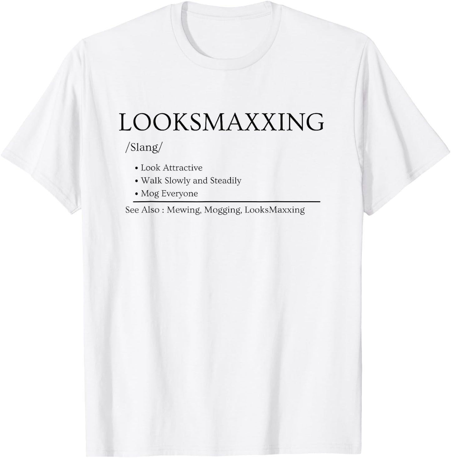 Looksmaxxing Definition Funny Mogging Meme T-Shirt - T-Shirt | White