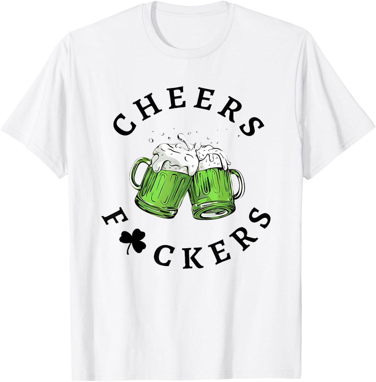 Cheers Fckers St Patricks Day T-Shirt - T-Shirt | White
