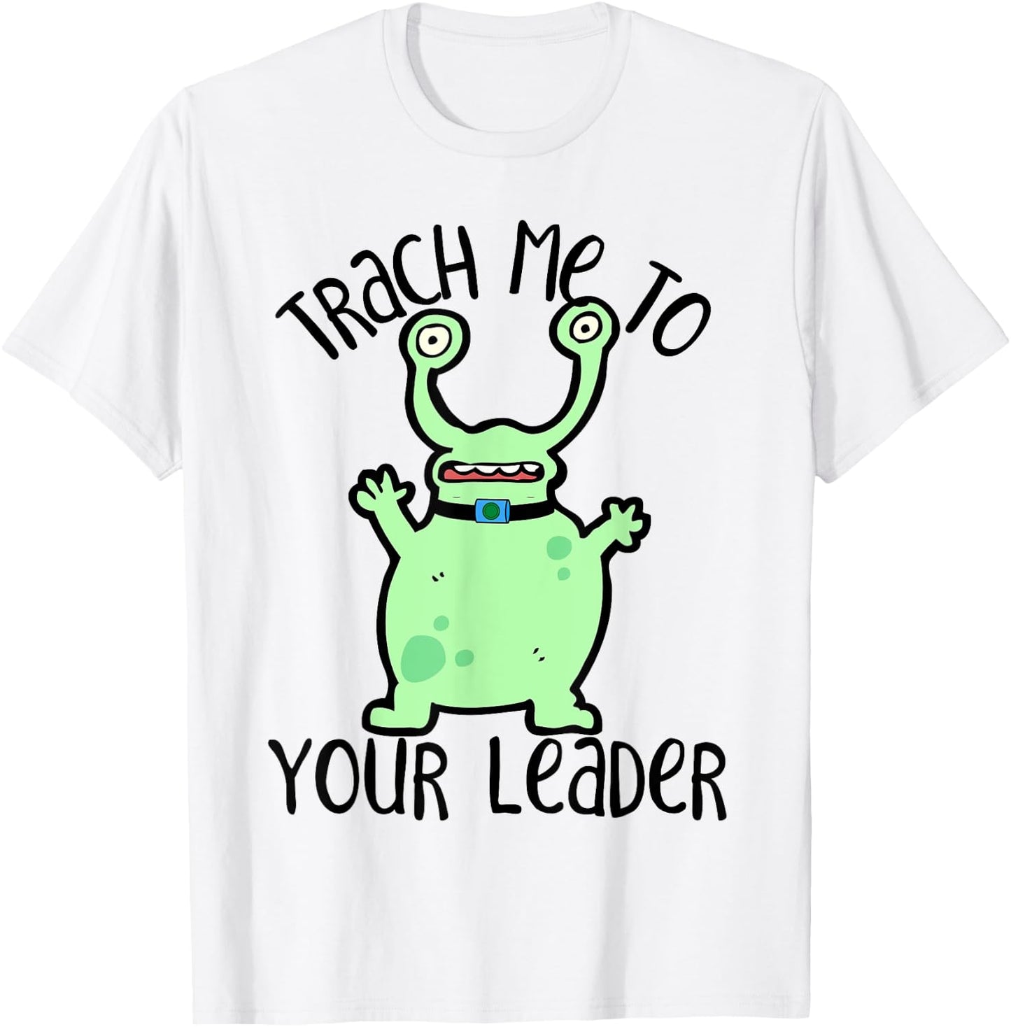 Trach Me To Your Leader Tracheostomy Awareness Alien T-Shirt - T-Shirt | White