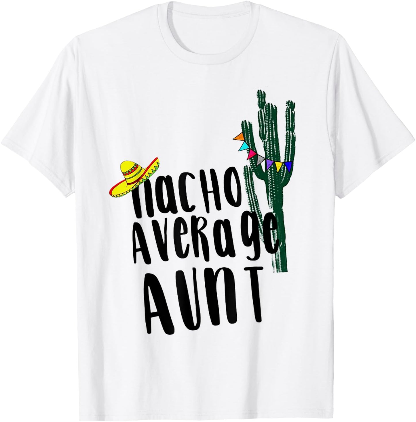 Nacho Average Aunt Cactus T-Shirt - T-Shirt | White