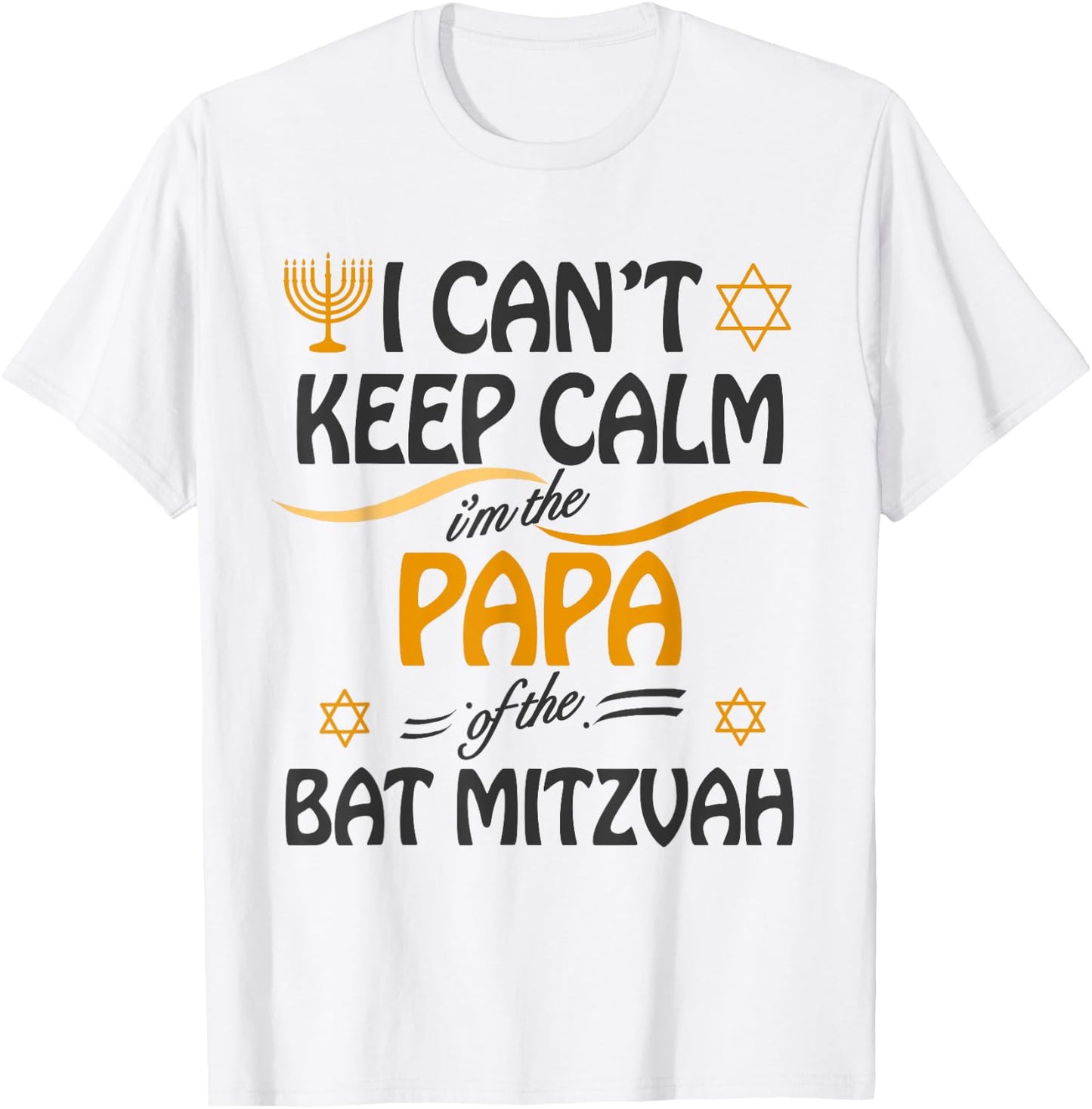 I Can't Keep Calm I'm The Papa of the Bat Mitzvah T-Shirt - T-Shirt | White