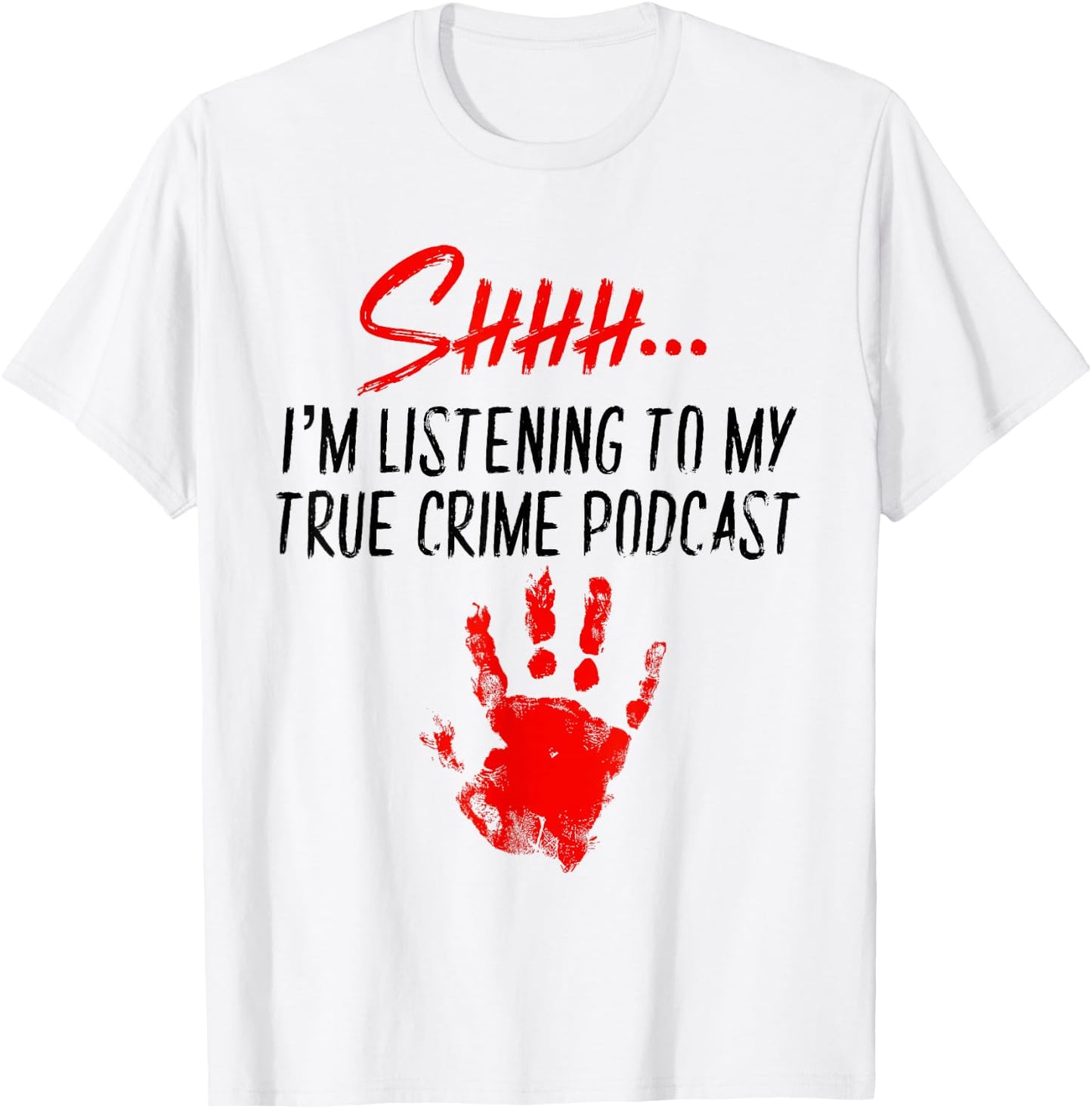 Murder Podcast Gifts True Crime Obsessed Serial Killer Fan T-Shirt - T-Shirt | White