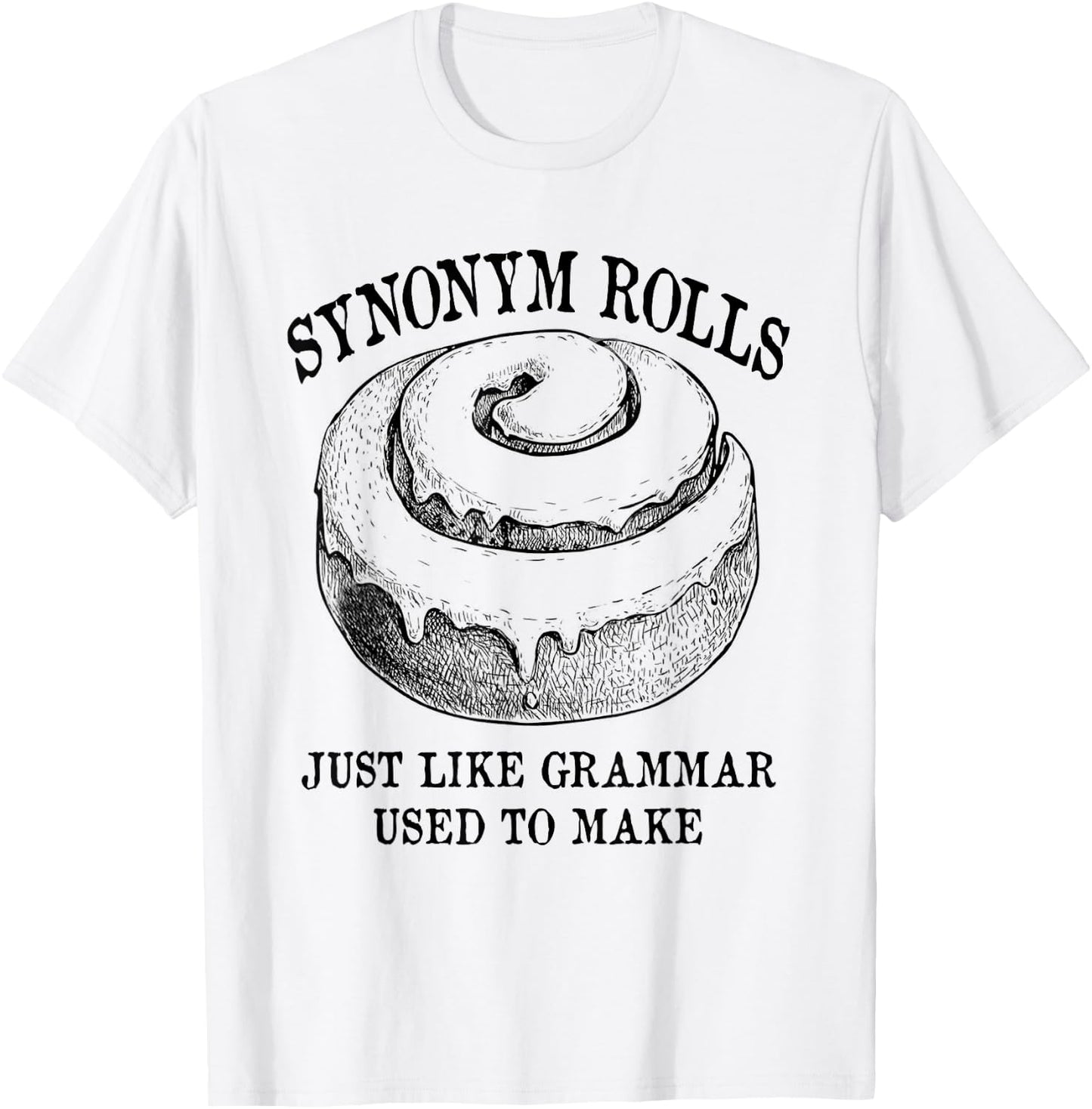 Classic Synonym Rolls Just Like Grammar Used To Make T-Shirt - T-Shirt | White
