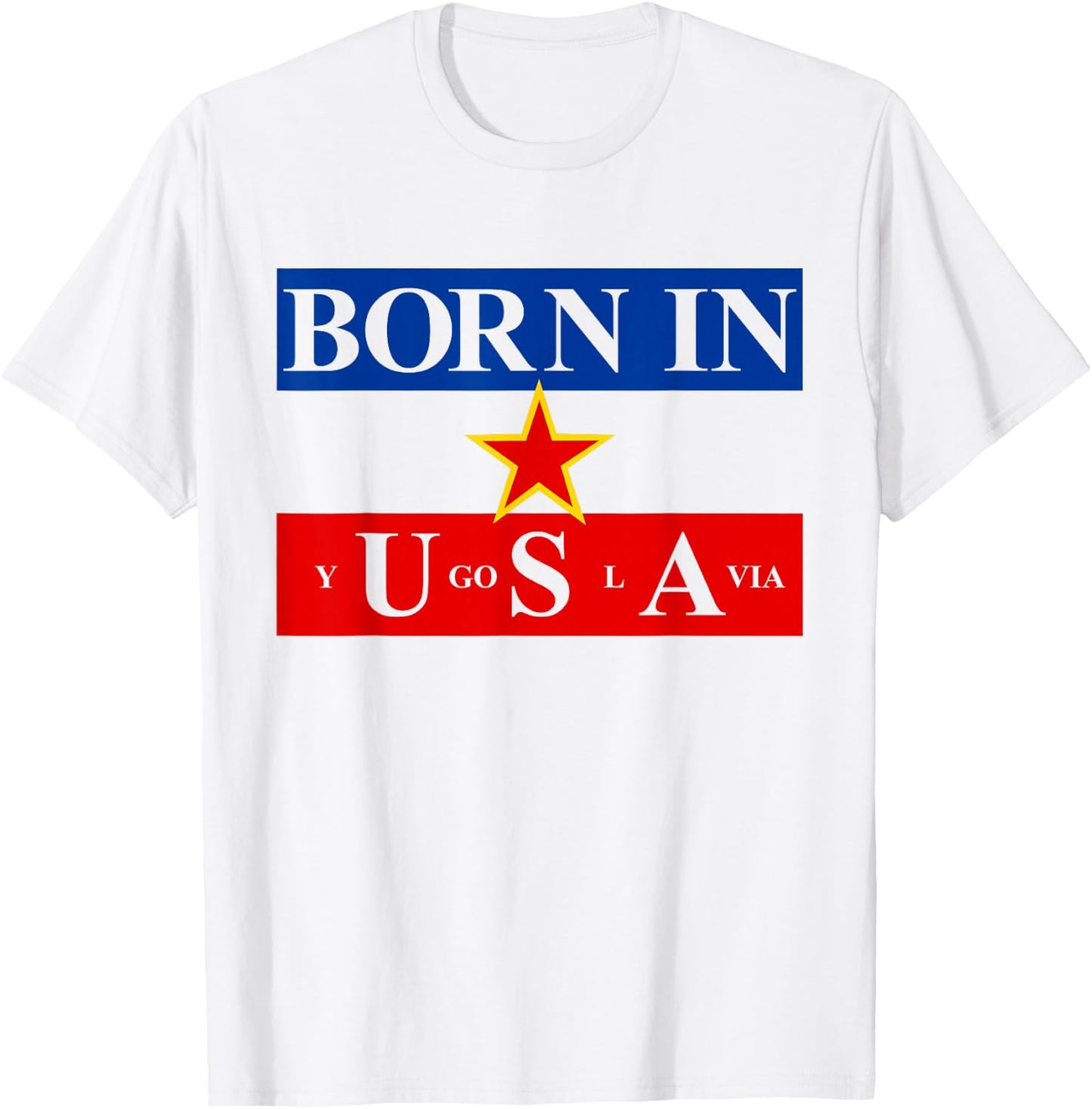Born in Yugoslavia USA Yugoslavia Flag America T-Shirt - T-Shirt | White