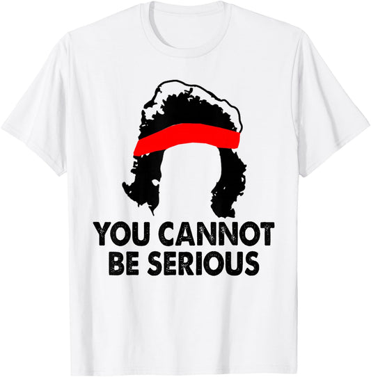 You Cannot Be Serious Tennis Player Humor T-Shirt - T-Shirt | White