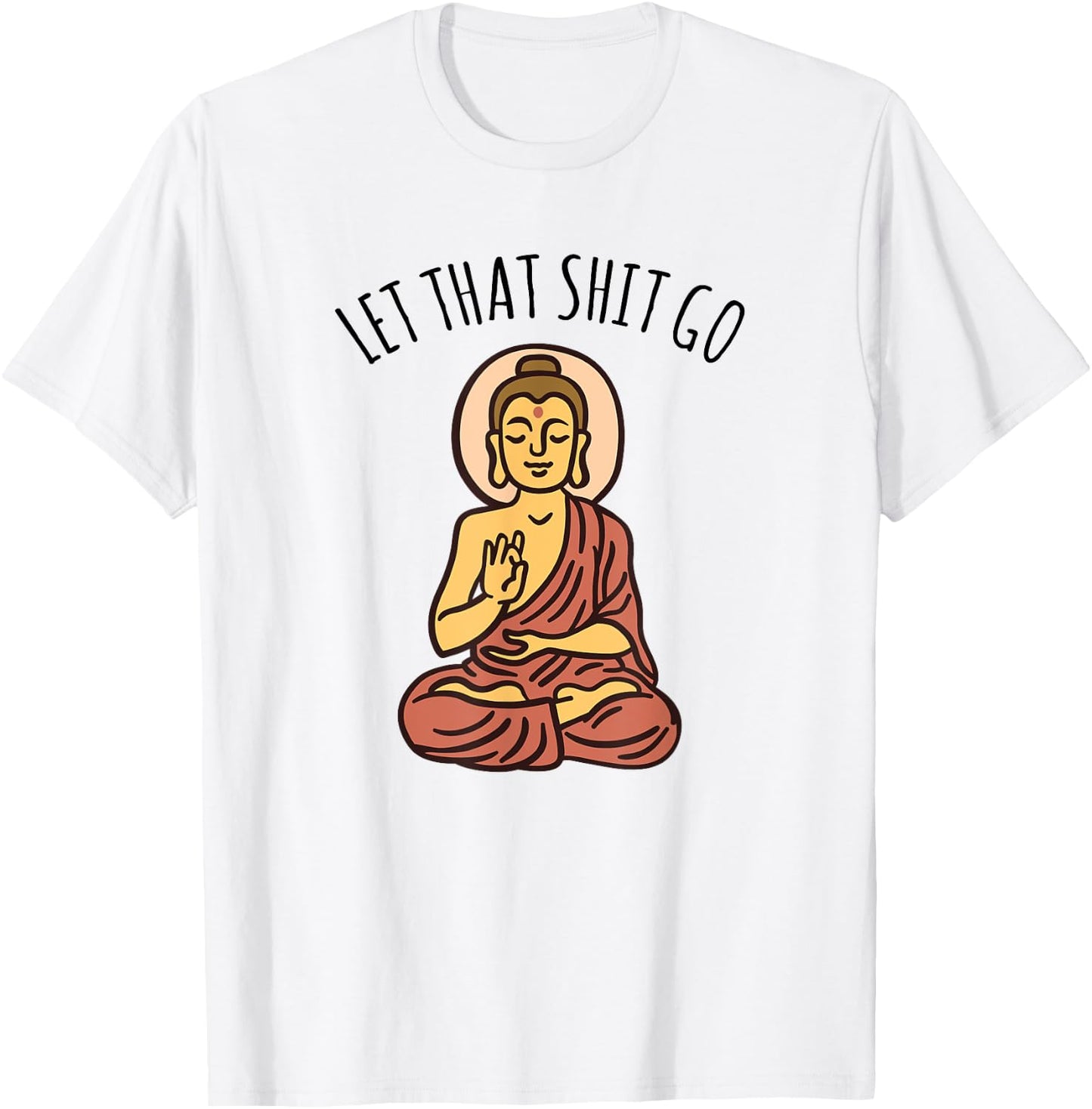 Let That Sh-it Go Art Yoga Art Buddha T-Shirt - T-Shirt | White