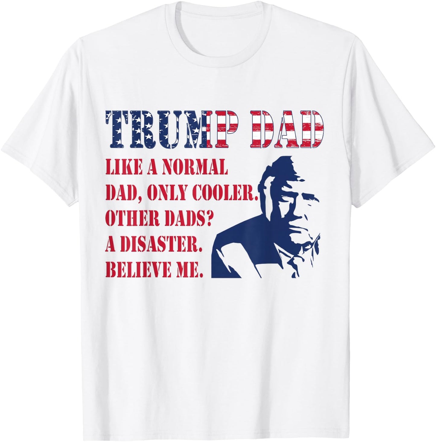 Funny Trump Dad Fathers Day Pro Trump Supporter Graphic Men T-Shirt - T-Shirt | White