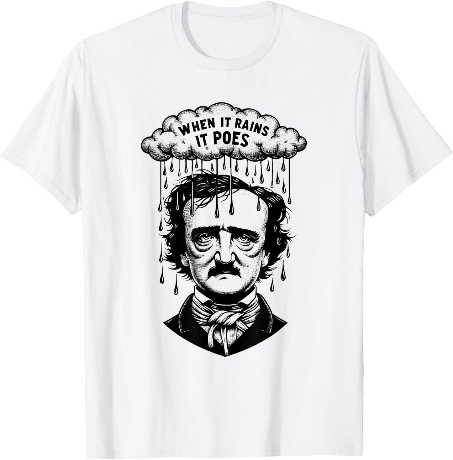 Funny Edgar Allan Poe Literary Goth When It Rains It Poes T-Shirt - T-Shirt | White
