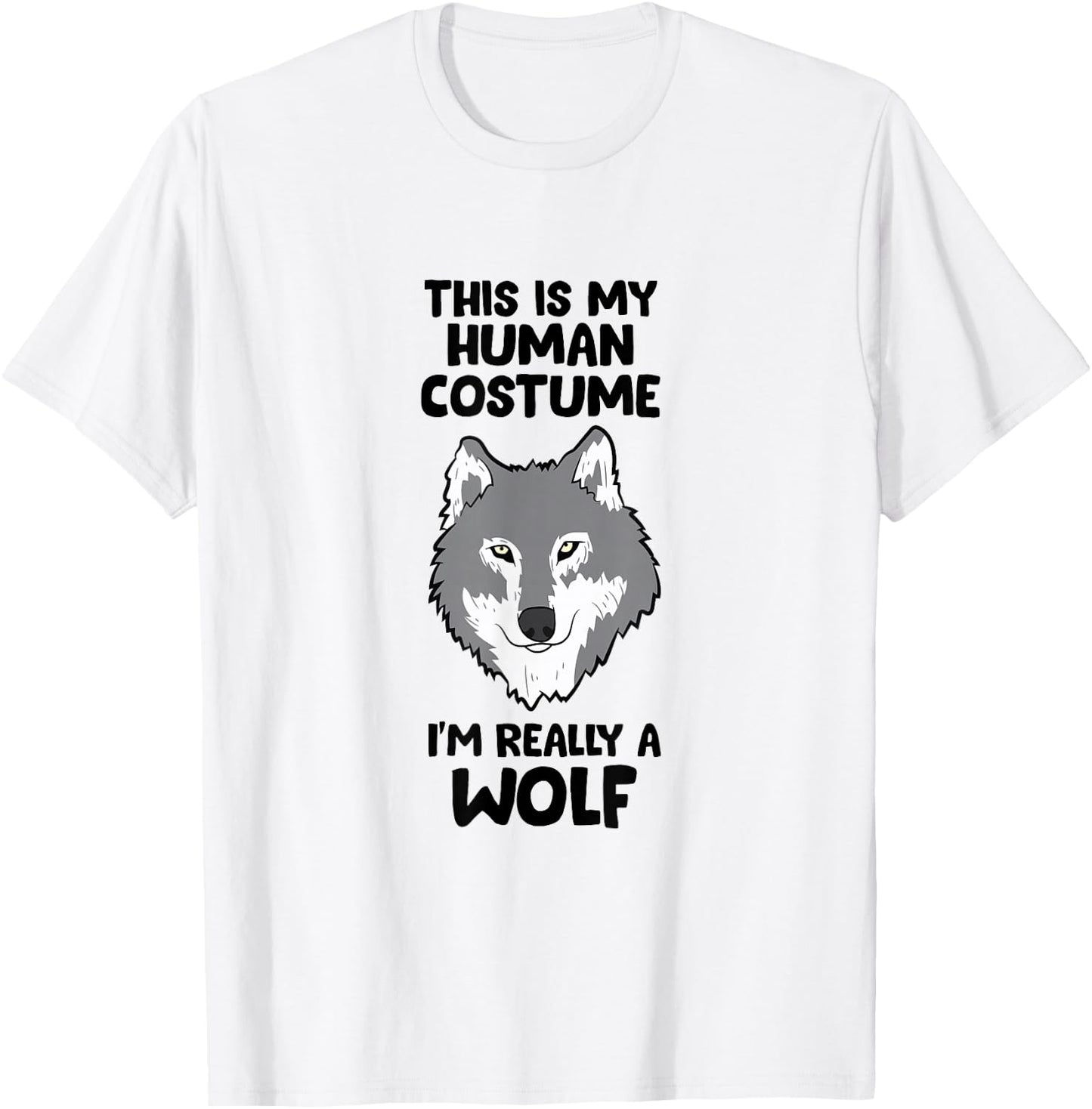 This Is My Human Costume I'm Really A Wolf T-Shirt - T-Shirt | White