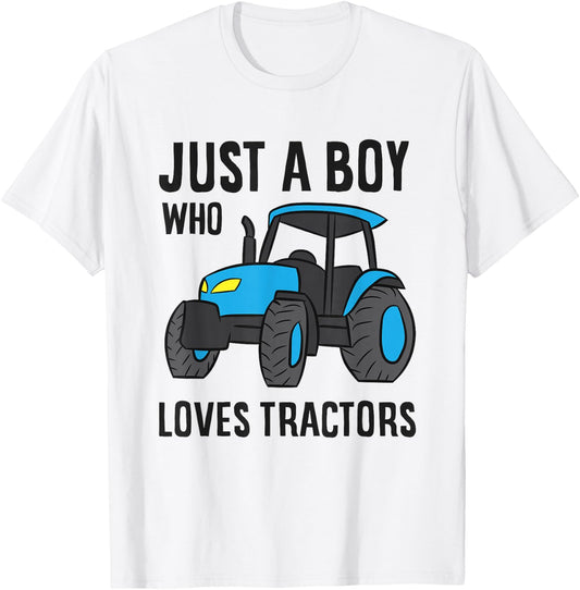 Just a Boy Who Loves Tractors T-Shirt - T-Shirt | White