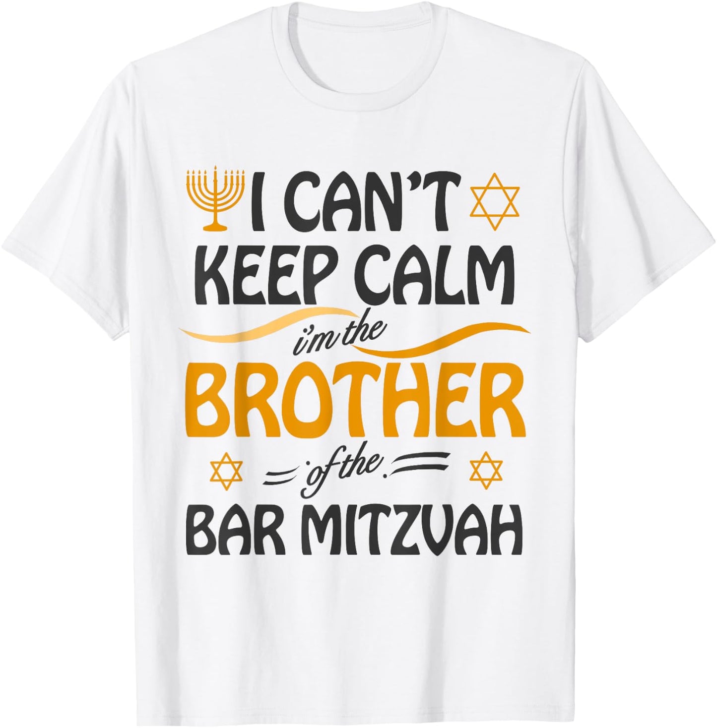 I Can't Keep Calm I'm The Brother of the Bar Mitzvah T-Shirt - T-Shirt | White