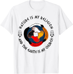 Nature Is My Religion And The Earth Is My Church T-Shirt - T-Shirt | White