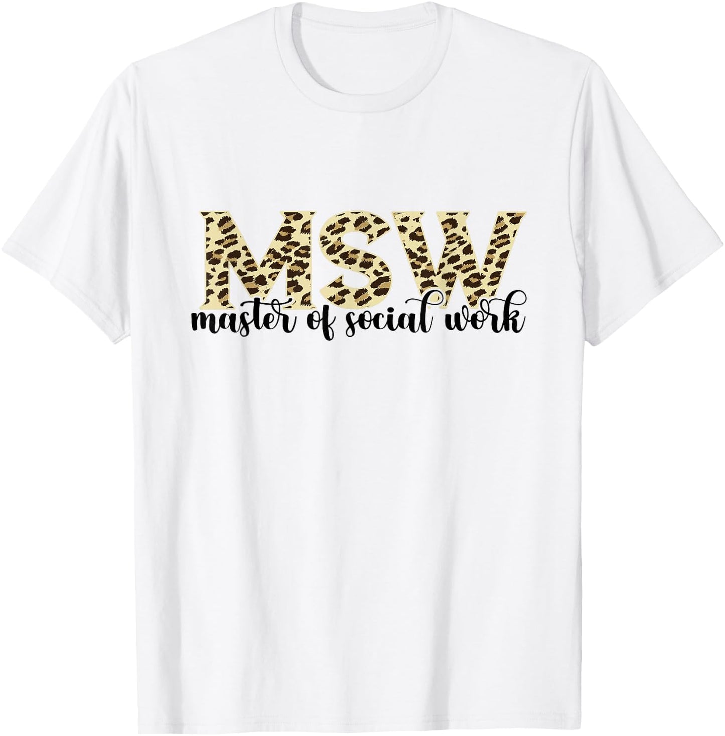 MSW Leopard Master Of Social Work Social Worker T-Shirt - T-Shirt | White