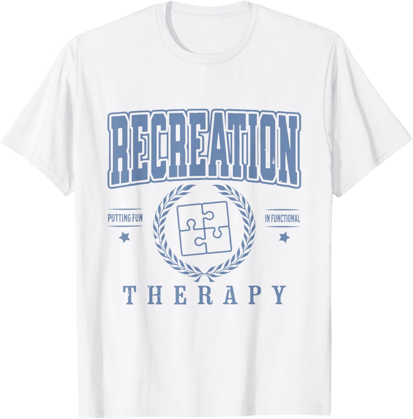 Funny Recreation Therapy Putting Fun In Functional Women Men T-Shirt - T-Shirt | White