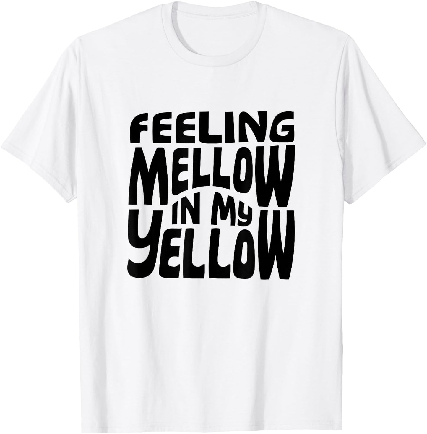 Funny Feeling Mellow In My Yellow T-Shirt - T-Shirt | White