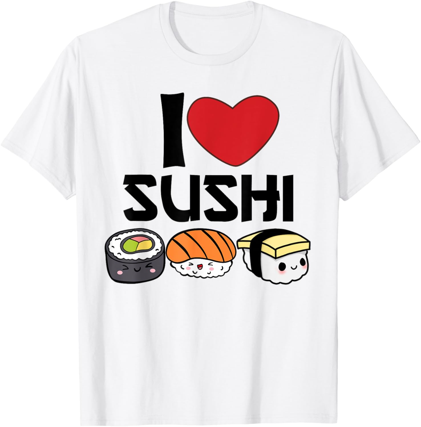I Love Sushi Kawaii Japanese Food Gifts Idea T-Shirt - T-Shirt | White