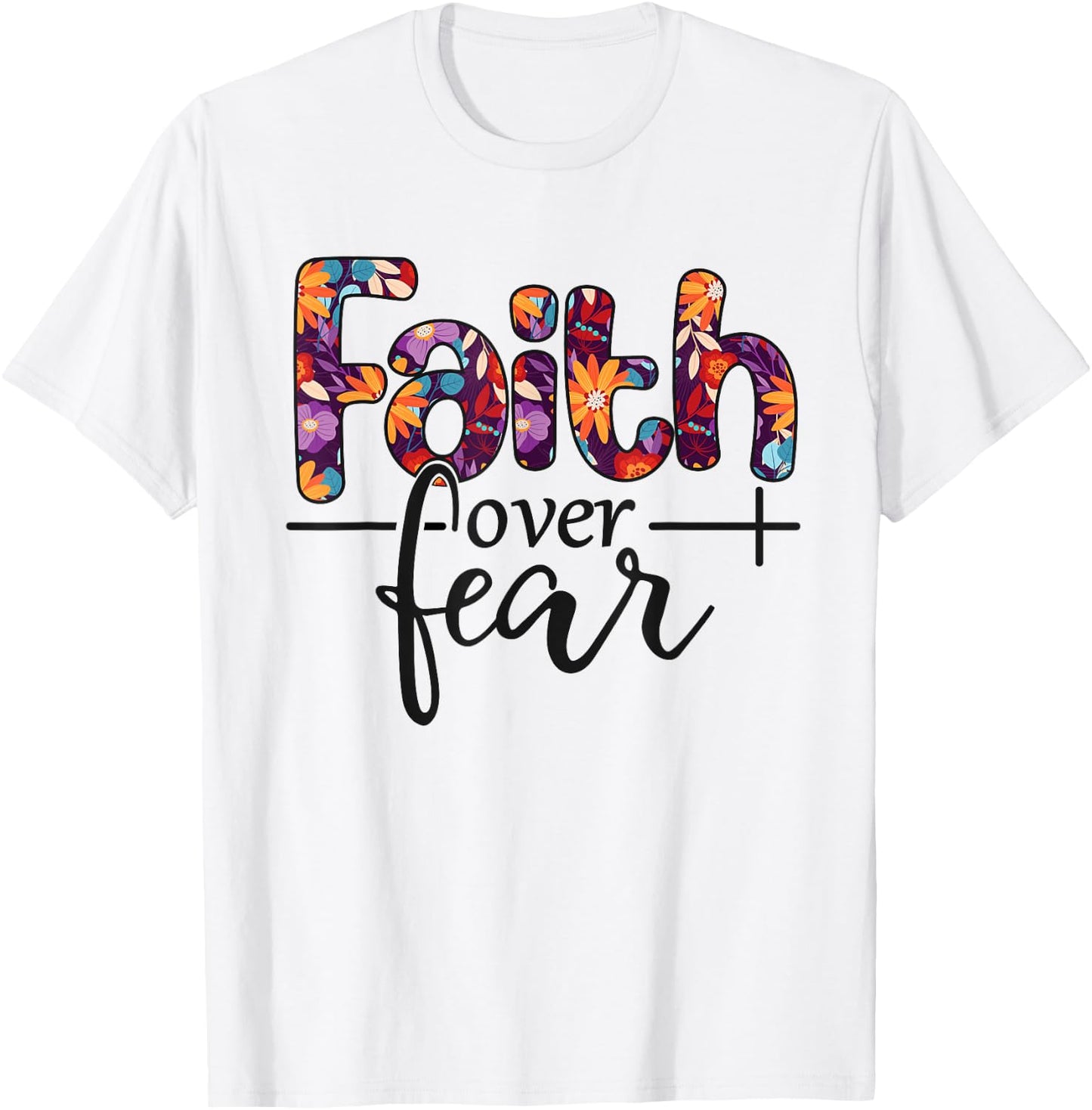 Faith Over Fear T-Shirt - T-Shirt | White