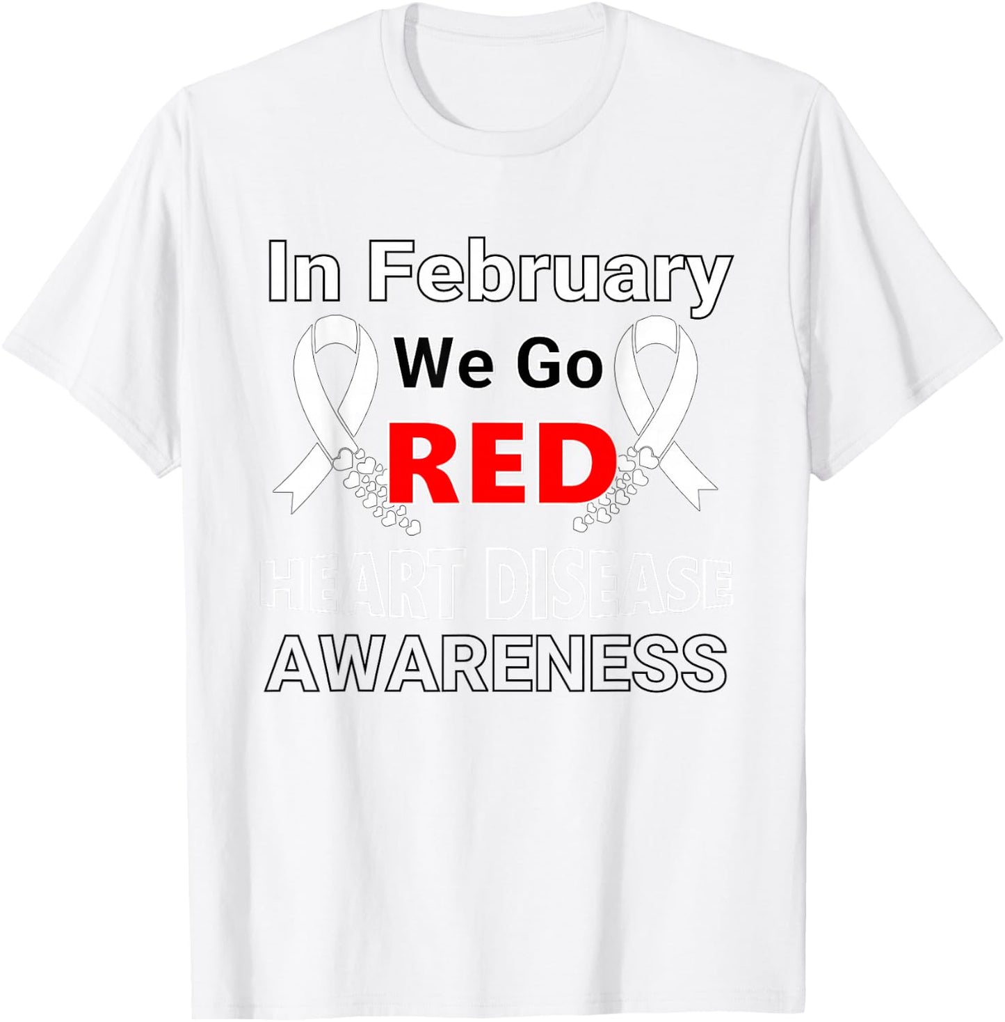 Go Red - American Heart Health Month Awareness In February T-Shirt - T-Shirt | White