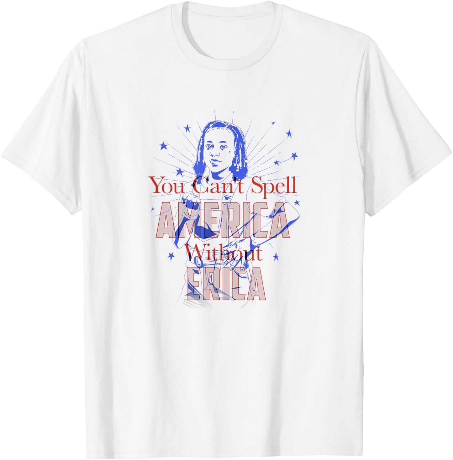 Stranger Things Erica You Can't Spell America Without Erica T-Shirt - T-Shirt | White
