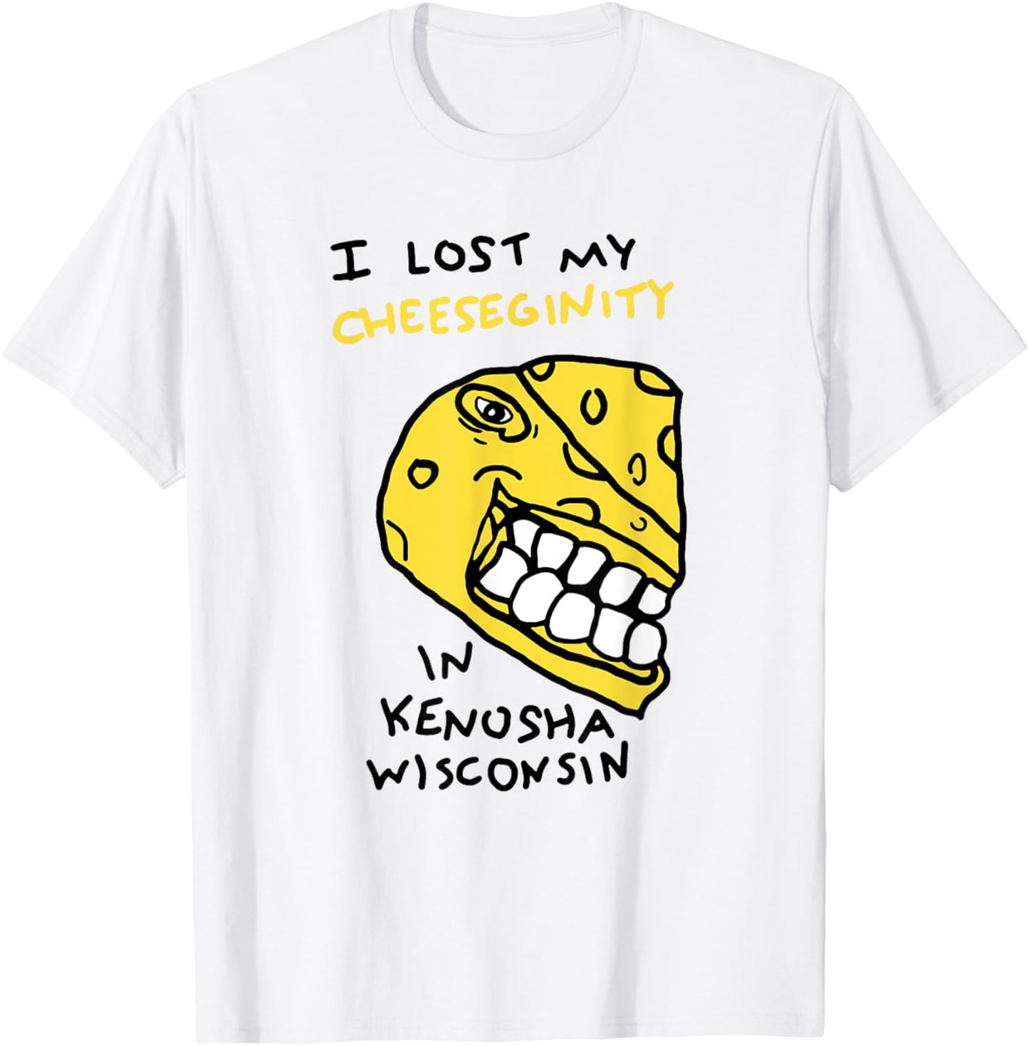 I Lost My Cheeseginity In Kenosha Wisconsin, Meme Funny T-Shirt - T-Shirt | White