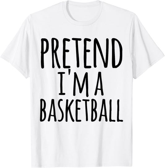 Funny Easy Lazy Halloween PRETEND I'M A BASKETBALL Costume T-Shirt - T-Shirt | White