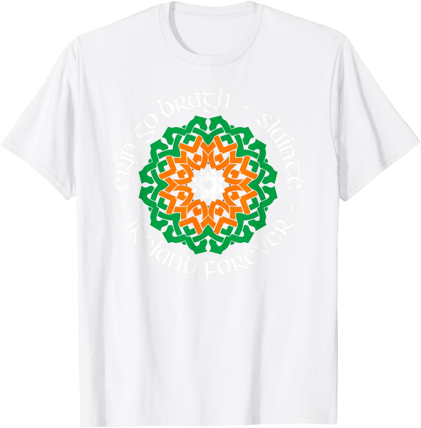 Ireland Forever - Erin Go Bragh - Slainte T-Shirt - T-Shirt | White