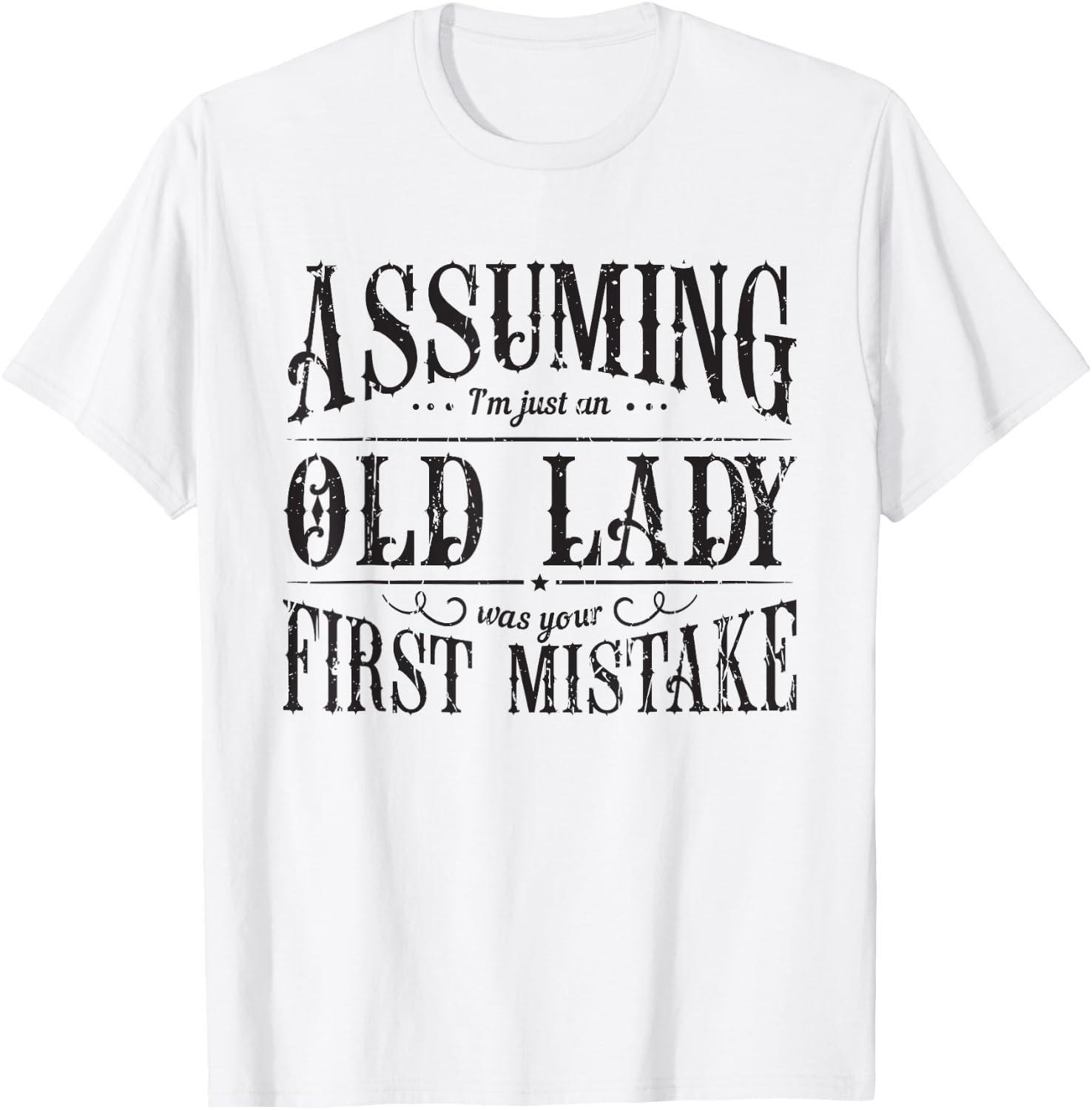 Assuming I'm just an Old Lady was your mistake - Assumption T-Shirt - T-Shirt | White