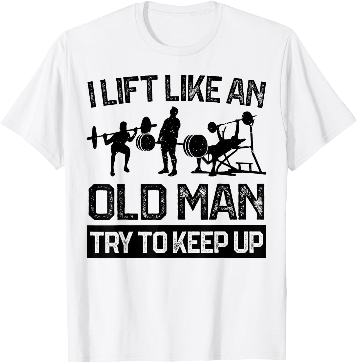 I Lift Like An Old Man Kraftsport Weightlifting Bodybuilder T-Shirt - T-Shirt | White