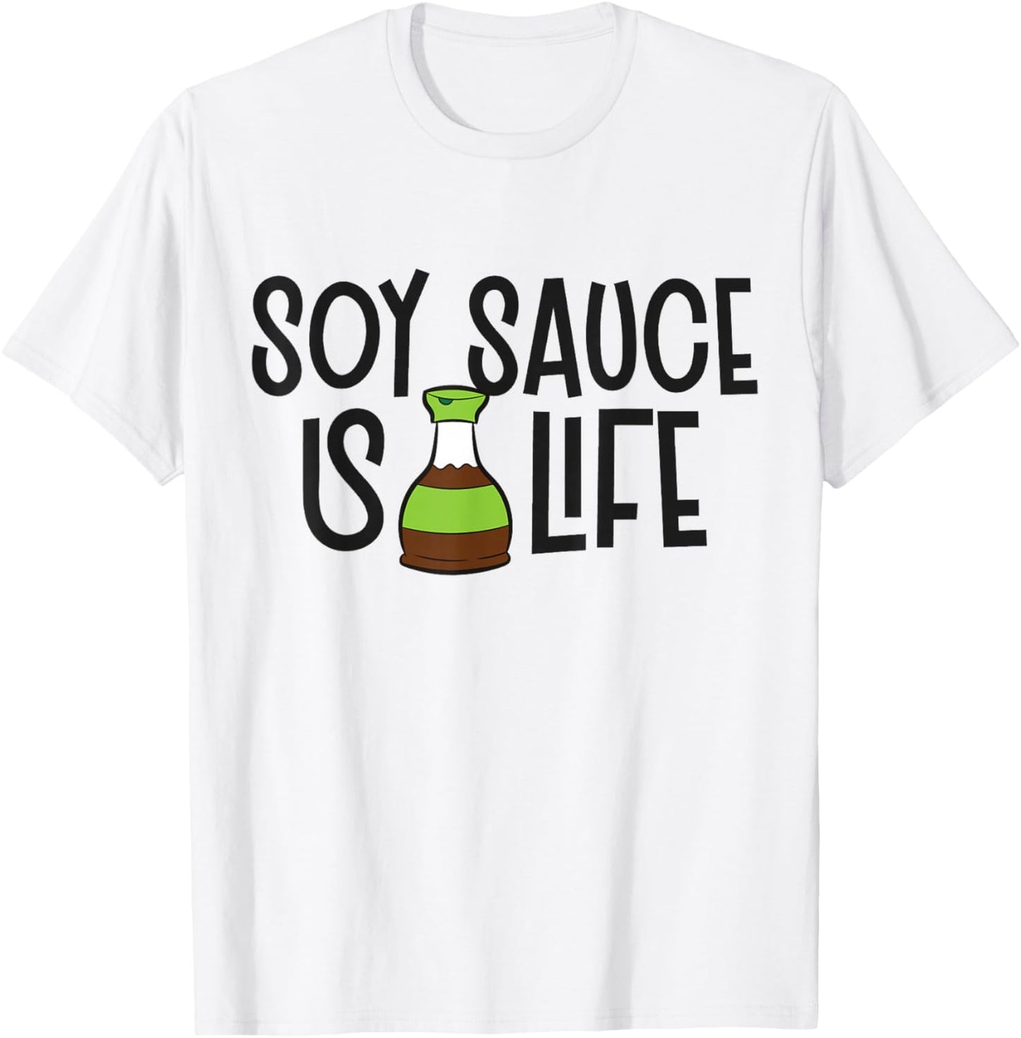 Soy Sauce Is Life Asian Food Funny Soy Sauce T-Shirt - T-Shirt | White
