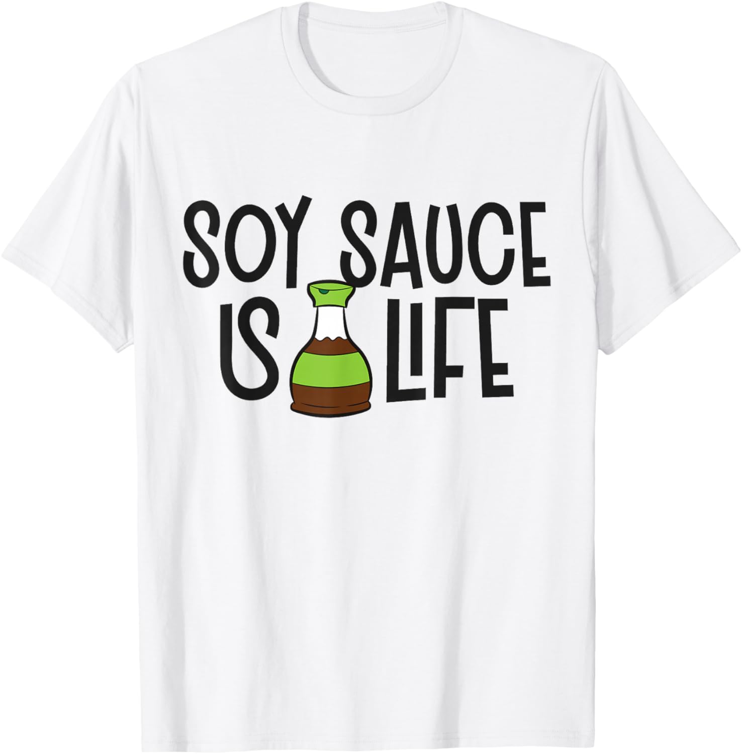 Soy Sauce Is Life Asian Food Funny Soy Sauce T-Shirt - T-Shirt | White