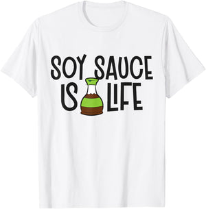 Soy Sauce Is Life Asian Food Funny Soy Sauce T-Shirt - T-Shirt | White