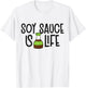 Soy Sauce Is Life Asian Food Funny Soy Sauce T-Shirt - T-Shirt | White