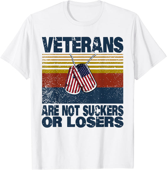 Veterans Are Not Suckers Or Losers Funny Veteran Lover T-Shirt - T-Shirt | White
