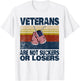 Veterans Are Not Suckers Or Losers Funny Veteran Lover T-Shirt - T-Shirt | White