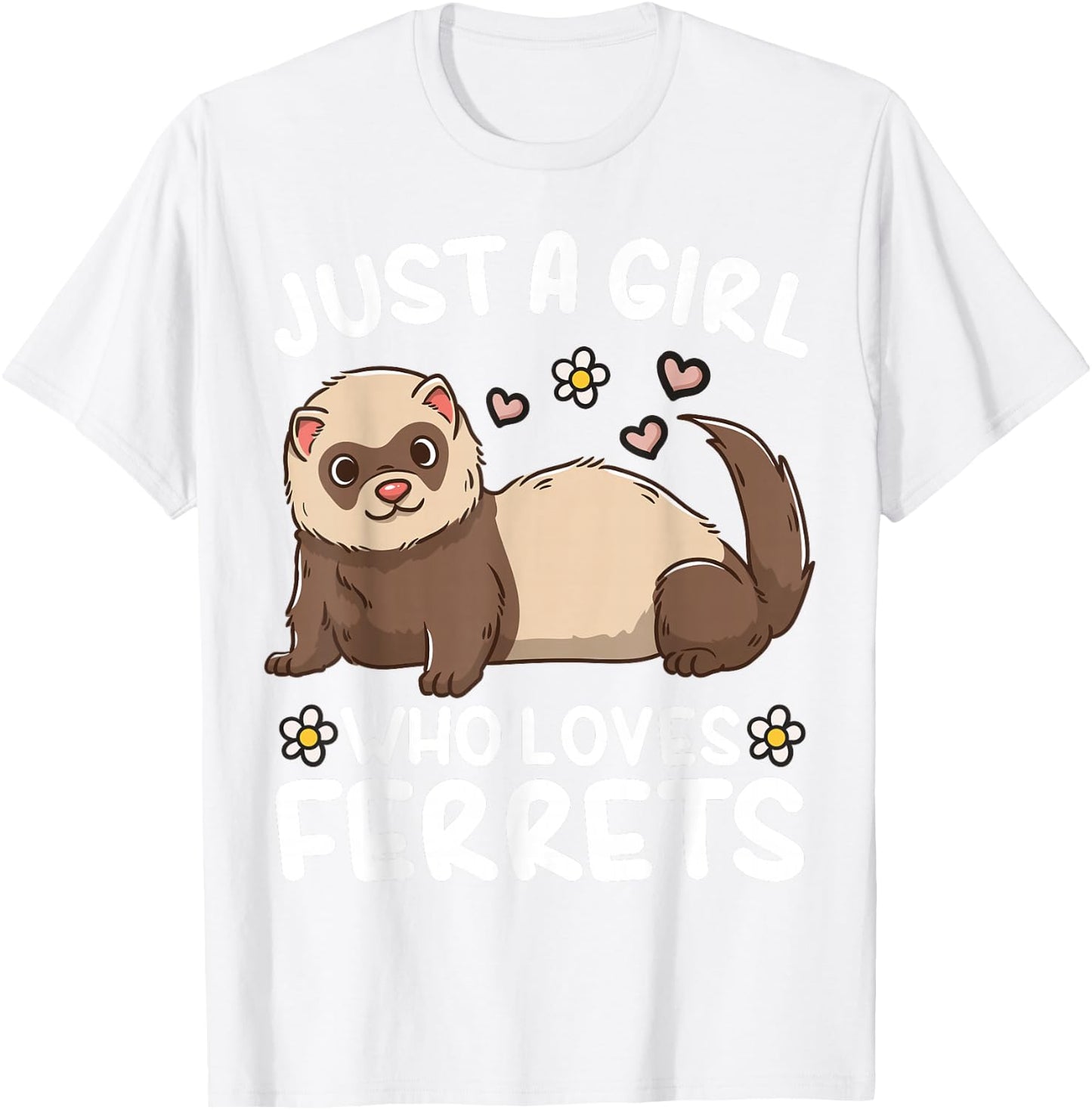 Ferret Just a Girl Who Loves Ferrets T-Shirt - T-Shirt | White