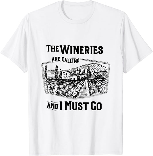 The Wineries Are Calling And I Must Go Wine Lover Country T-Shirt - T-Shirt | White