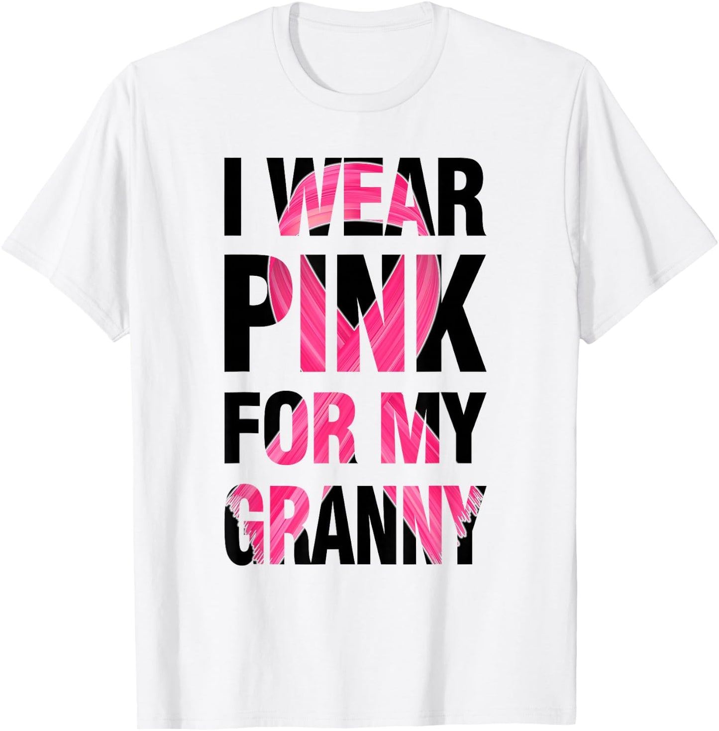 I Wear Pink For My Granny - Support Breast Cancer Awareness T-Shirt - T-Shirt | White