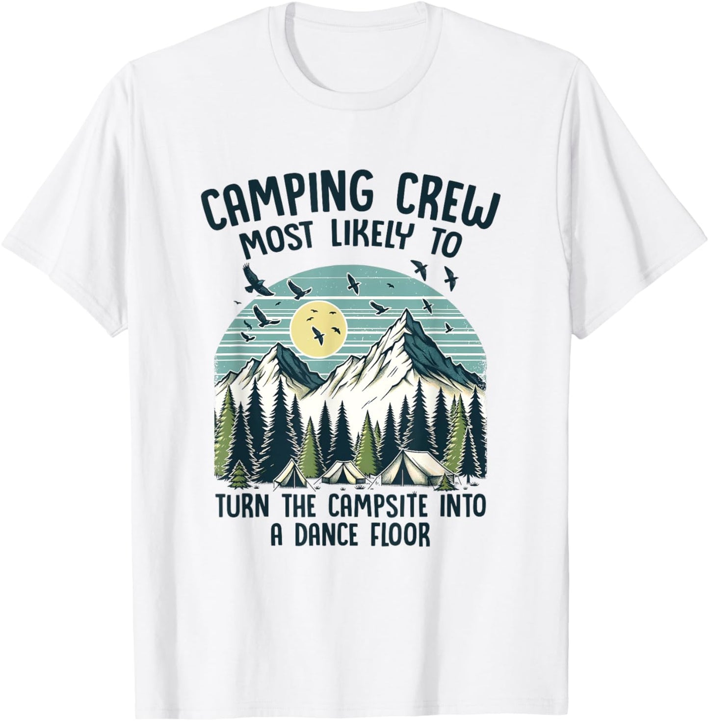 Camping Crew Most Likely To Turn The Campsite Dance Floor T-Shirt - T-Shirt | White