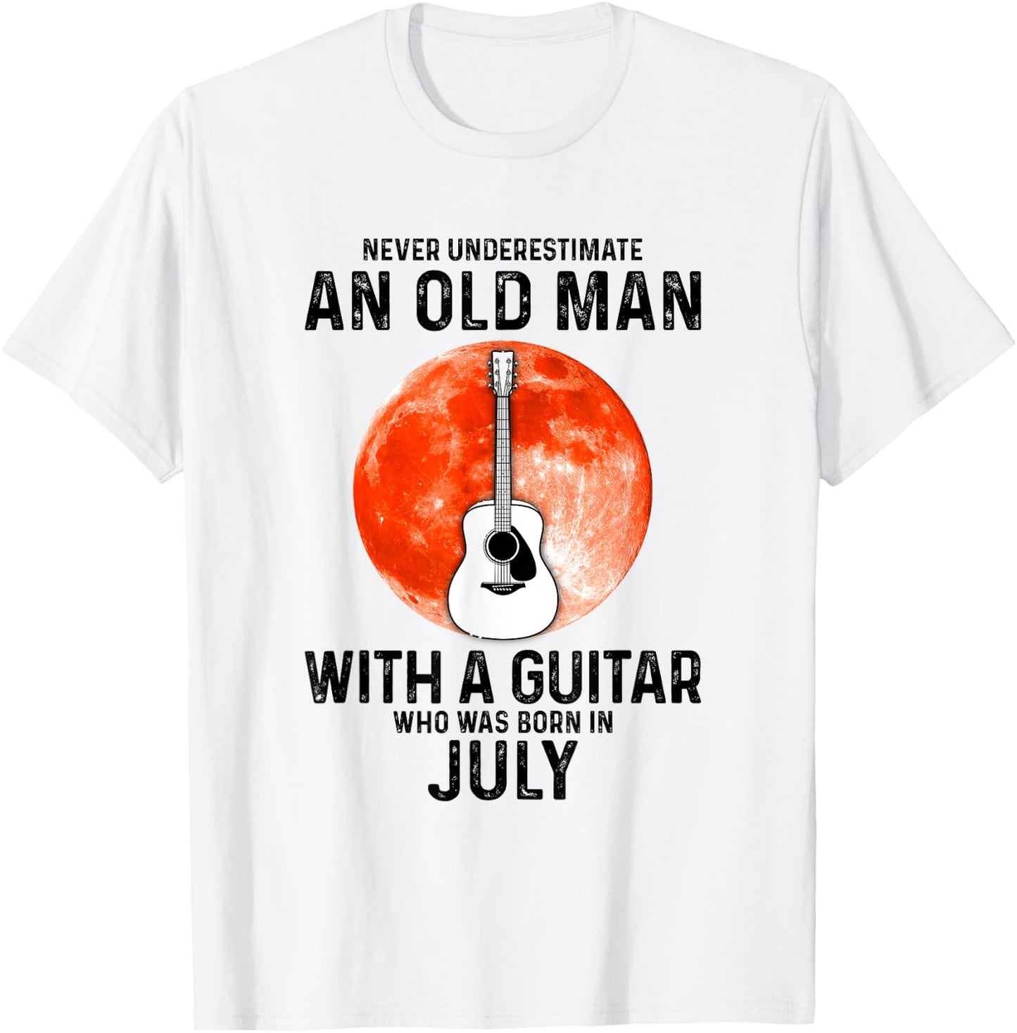 Never Underestimate An Old Man With A Guitar July T-Shirt - T-Shirt | White