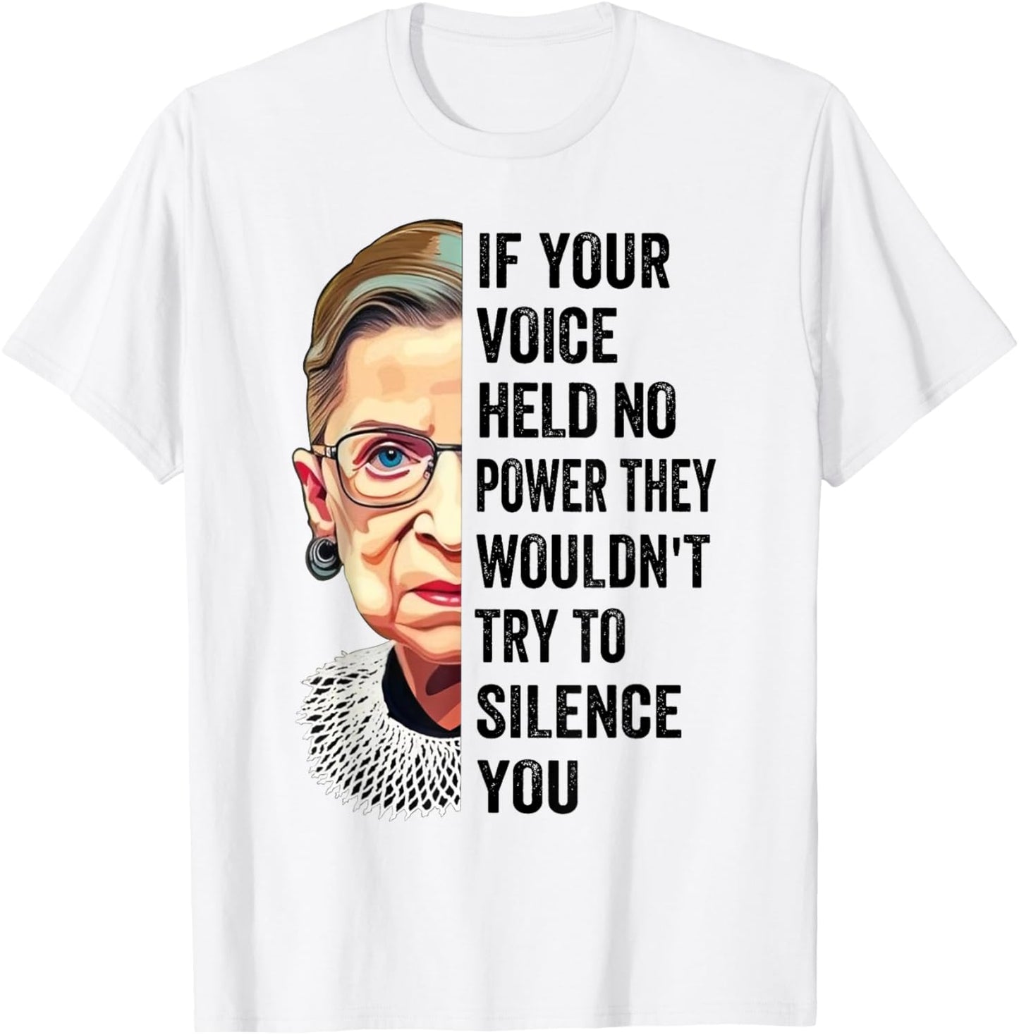 RBG If Your Voice Held No Power They Wouldn't Try To Silence T-Shirt - T-Shirt | White