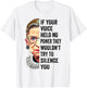 RBG If Your Voice Held No Power They Wouldn't Try To Silence T-Shirt - T-Shirt | White