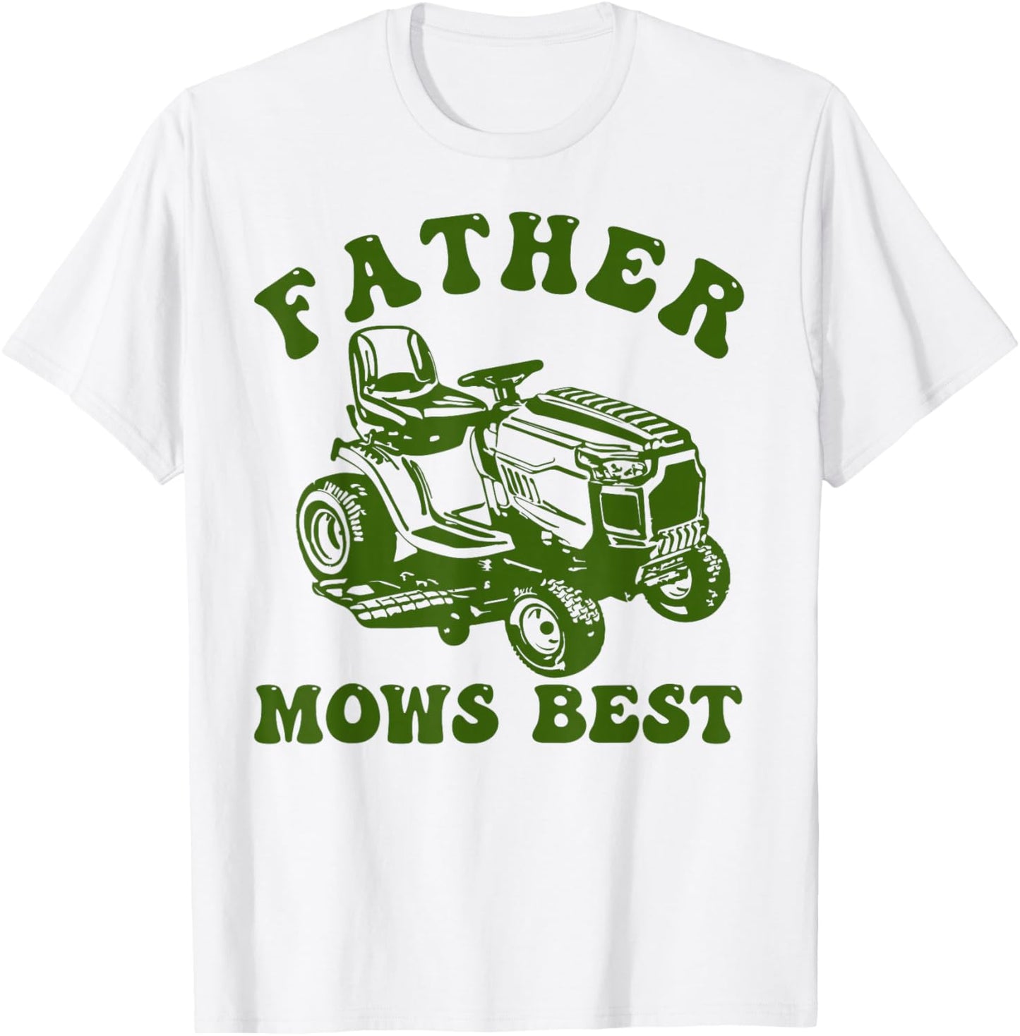 Father Mows Best Lawn Care Dad Mowing Gardener Father's Day T-Shirt - T-Shirt | White