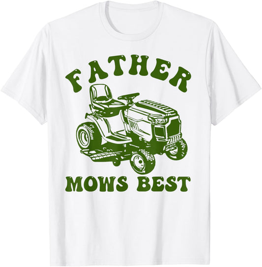 Father Mows Best Lawn Care Dad Mowing Gardener Father's Day T-Shirt - T-Shirt | White