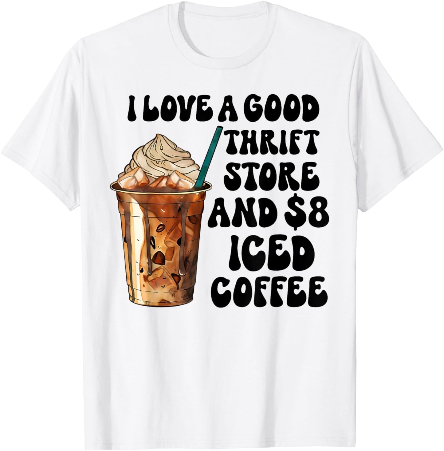 I Love A Good Thrift Store And Iced Coffee T-Shirt - T-Shirt | White