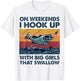 On Weekends I Hook Up With Big Girls That Swallow Fishing T-Shirt - T-Shirt | White