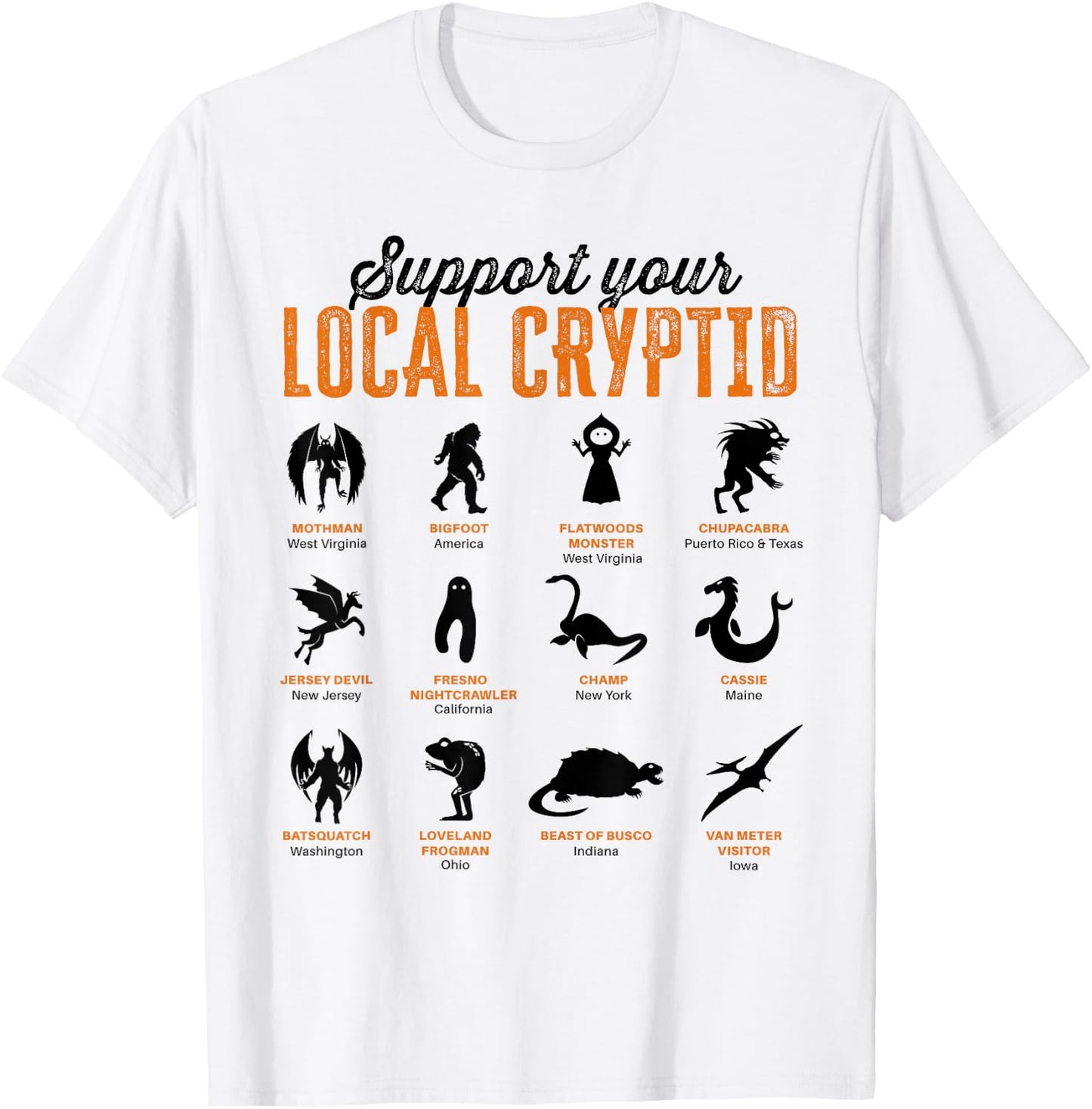 Funny Support your Local Cryptid Mothman Chupacabra Bigfoot T-Shirt - T-Shirt | White