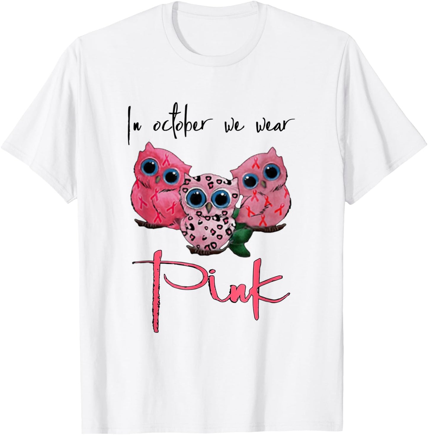 Owl Breast Cancer Awareness In October We Wear Pink Funny T-Shirt - T-Shirt | White