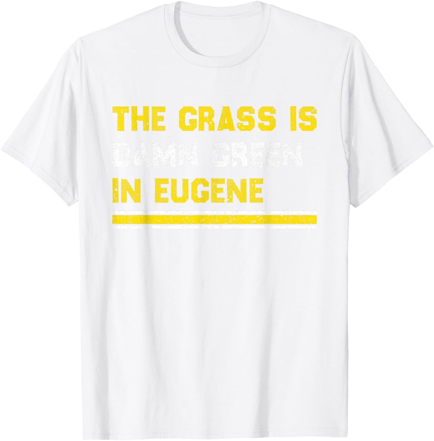 The Grass is Damn Green in Eugene T-Shirt - T-Shirt | White